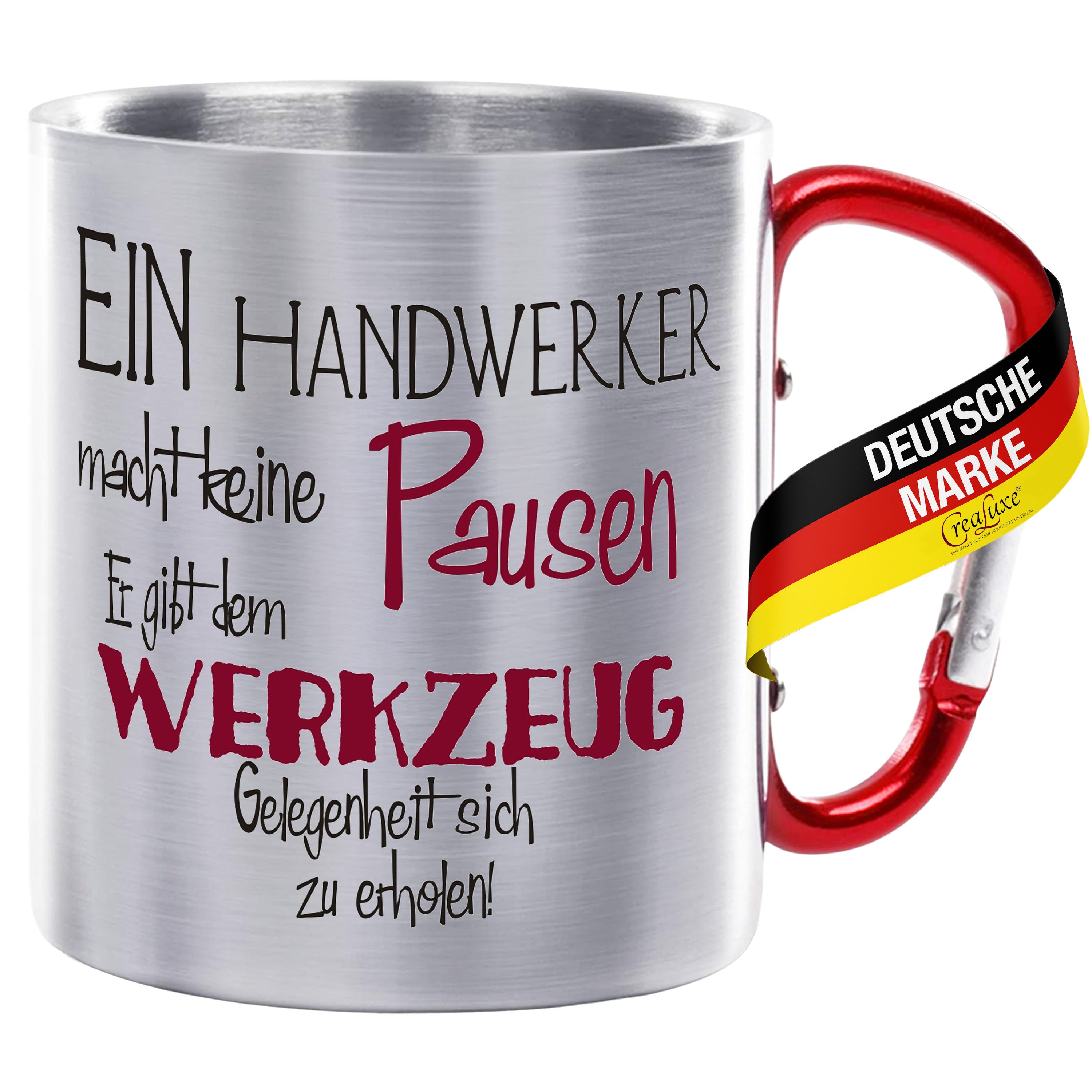 Edelstahltasse mit Karabiner - Ein Handwerker macht keine Pausen. Er gibt dem Werkzeug Zeit sich zu erholen - Tasse bedruckt, Kaffeetasse, Bürotasse, Metalltasse mit Spruch