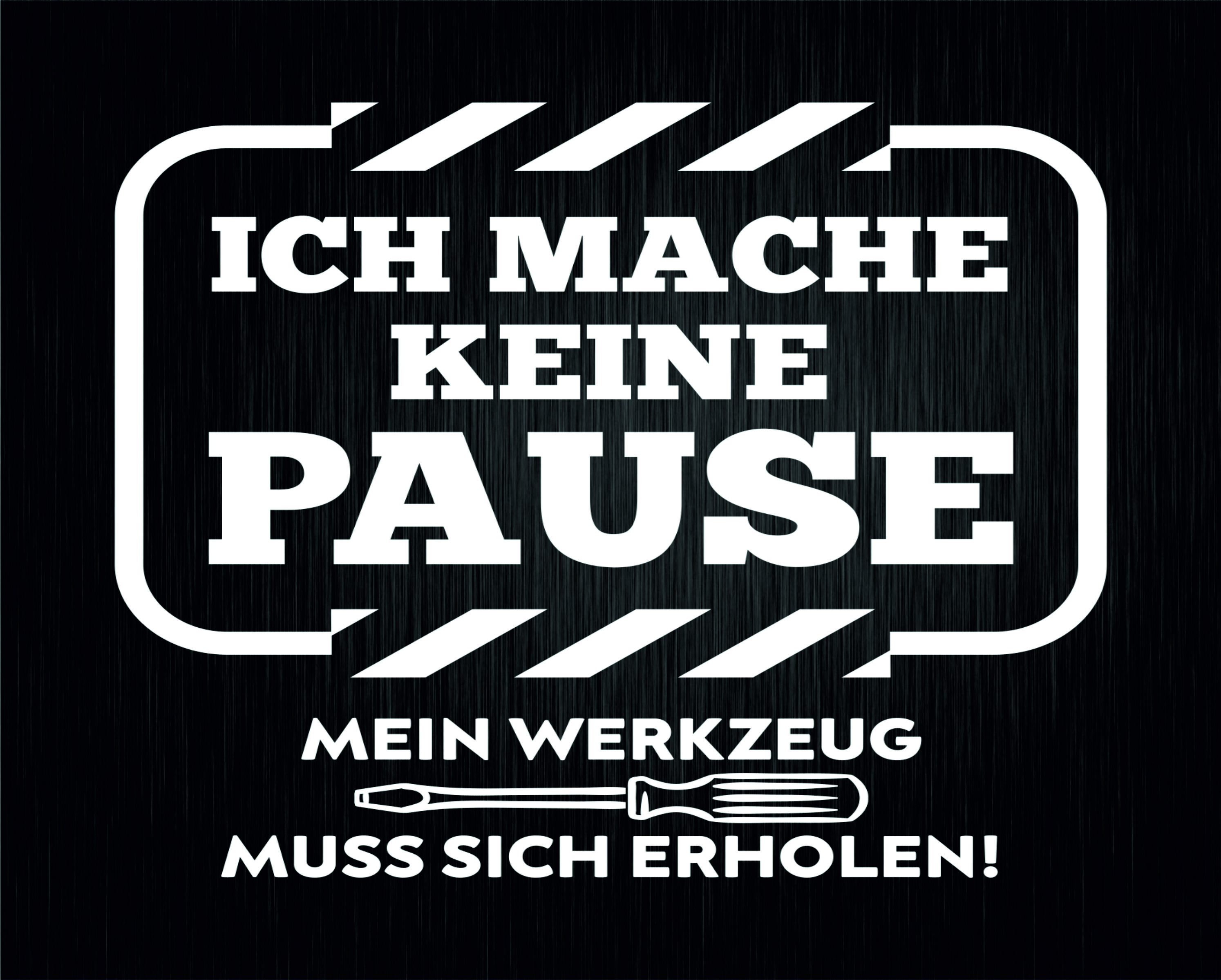 CreaLuxe Metallschild - Ich mache keine Pause - 20x25 cm Türschild - hochglänzend und kratzfest